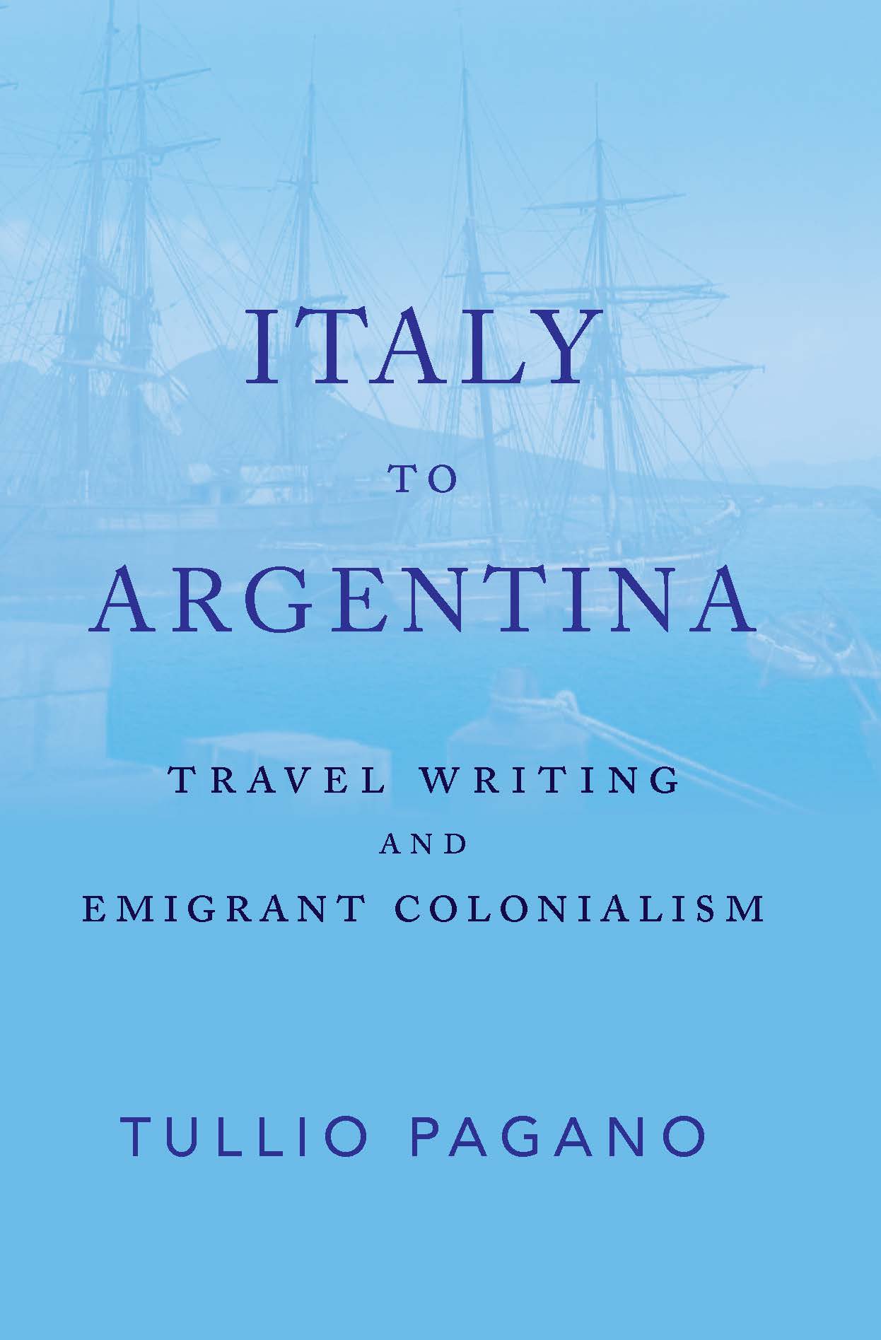 cover of Italy to Argentina: Travel Writing and Emigrant Colonialism