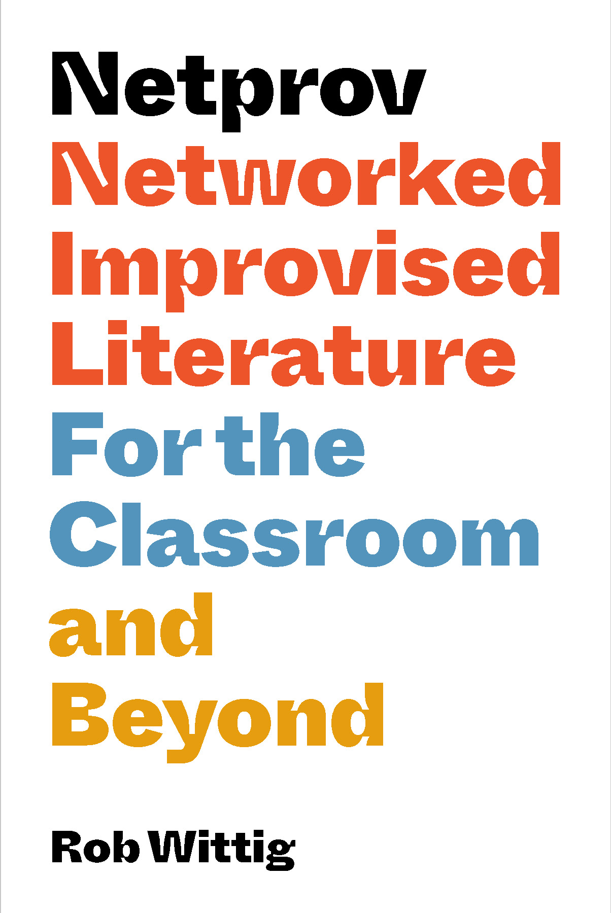 cover of Netprov: Networked Improvised Literature for the Classroom and Beyond