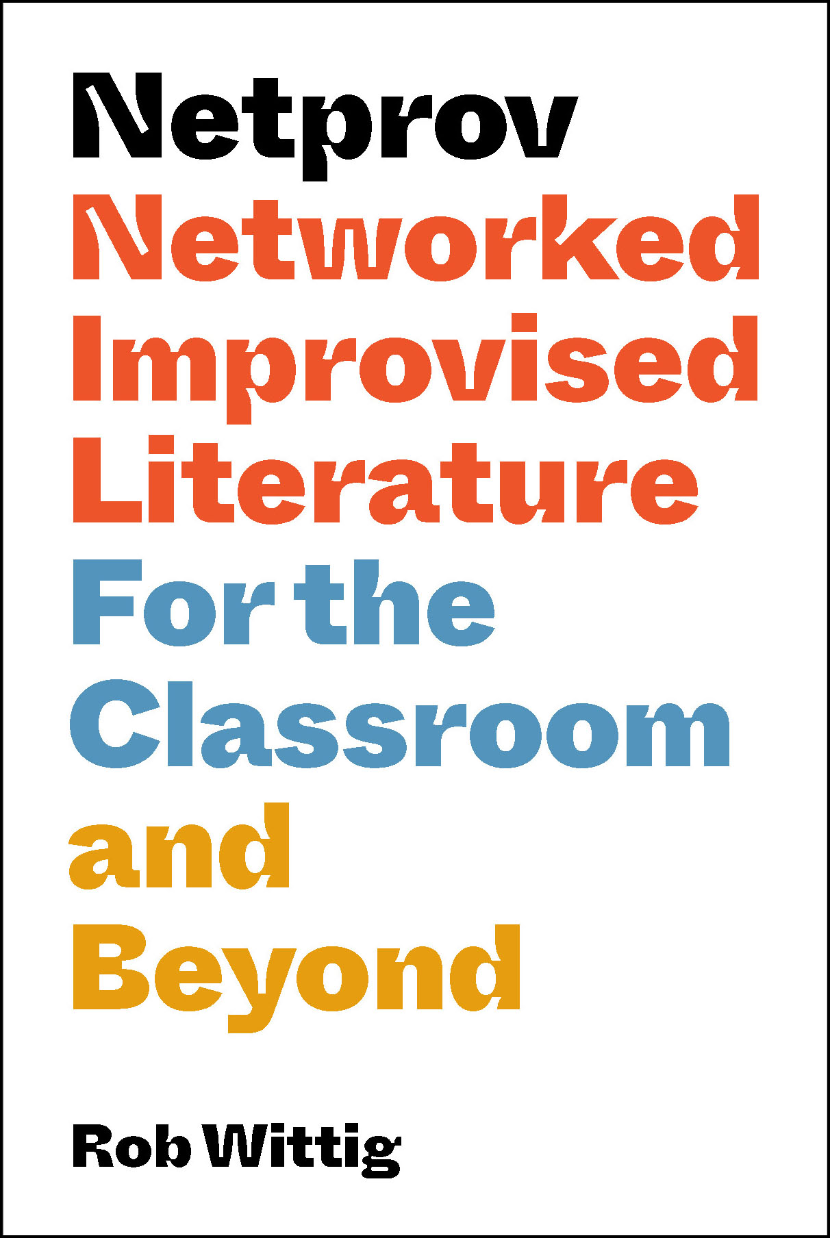 cover of Netprov: Networked Improvised Literature for the Classroom and Beyond
