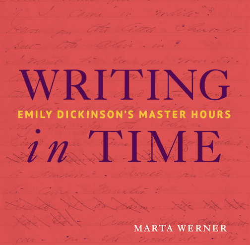 cover thumbnail of a red square with handwriting and slashes faintly in background. The words Writing in Time are in purple and Emily Dickinson's Master Hours are in yellow. The author's name Marta Werner is in white in the lower right corner. 